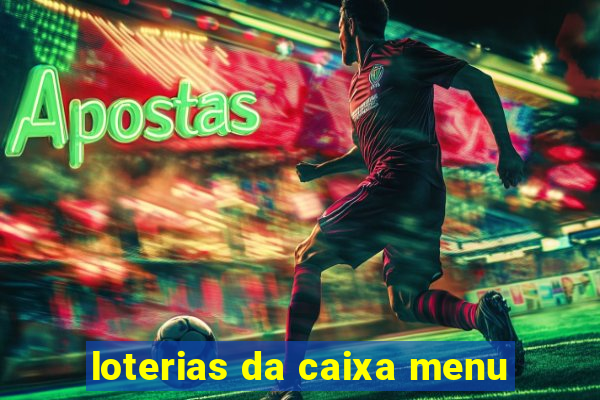 loterias da caixa menu